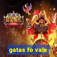 gatas fo vale